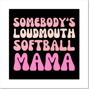 Somebody's Loudmouth Softball Mama Mothers Day Groovy Mom Posters and Art